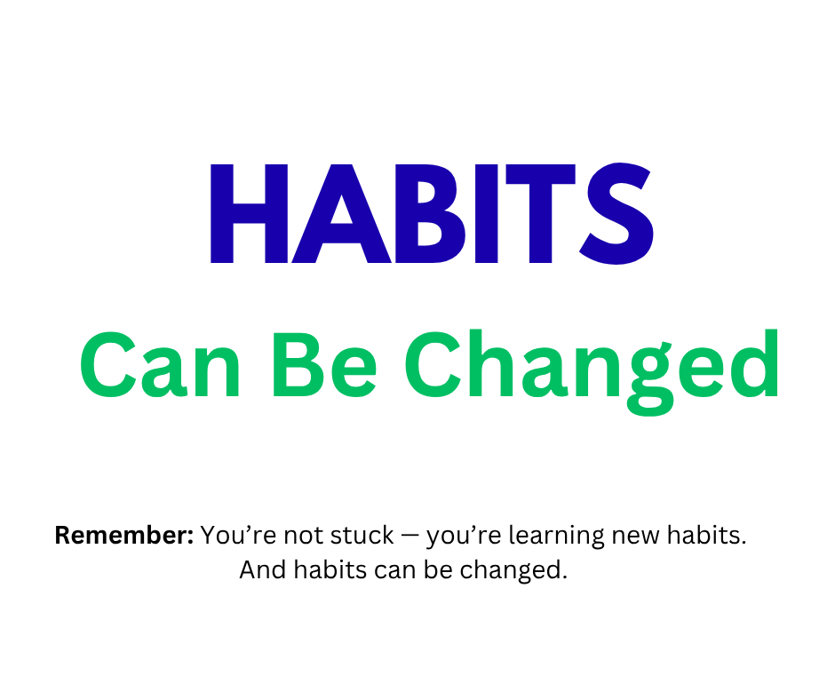 Habits can be changed